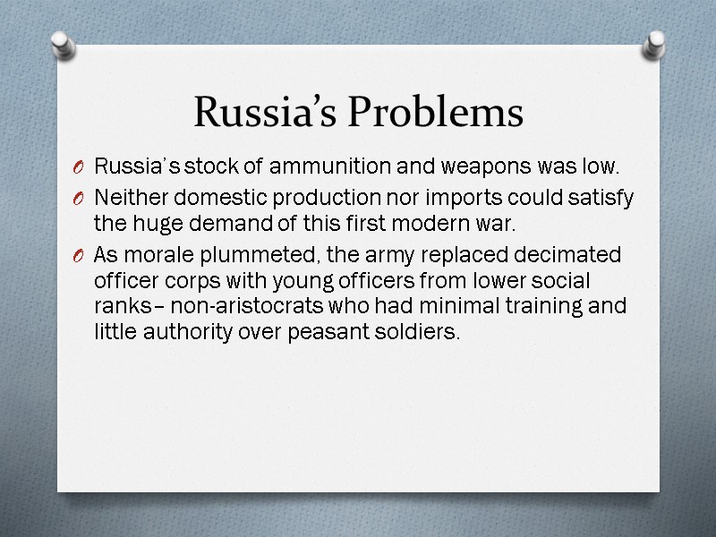 Russia’s Problems Russia’s stock of ammunition and weapons was low. Neither domestic production nor